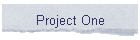 Project One